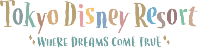 Tokyo Disney Resort ― WHERE DREAMS COME TRUE