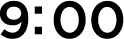 9:00