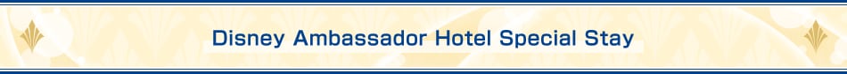 Disney Ambassador Hotel Special Stay