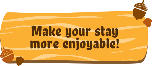 Make your stay more enjoyable!
