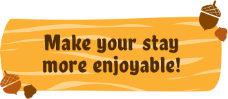 Make your stay more enjoyable!