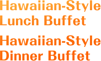 Hawaiian-Style Lunch Buffet
										Hawaiian-Style Dinner Buffet