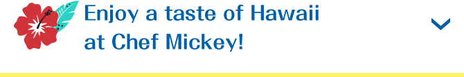 Enjoy a taste of Hawaii at Chef Mickey!