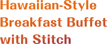 Hawaiian-Style Breakfast Buffet with Stitch
