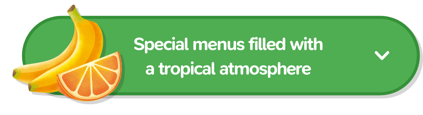 Special menus filled with a tropical atmosphere