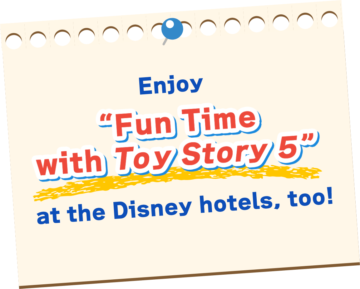 Enjoy “Fun Time with Toy Story 5” at the Disney hotels, too!