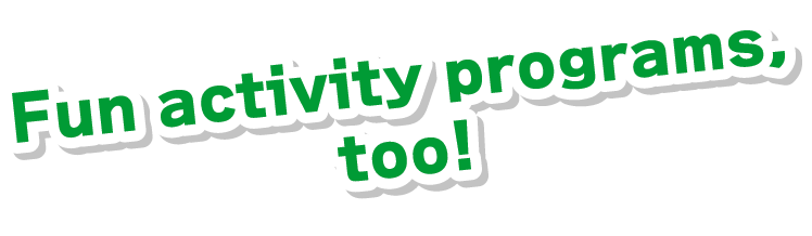 Fun activity programs, too!