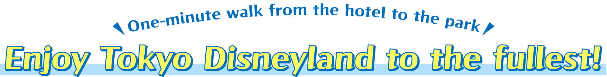 One-minute walk from the hotel to the park / Enjoy Tokyo Disneyland to the fullest!