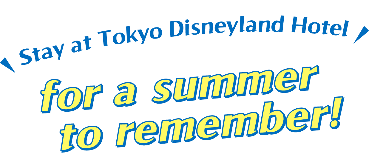 Stay at Tokyo Disneyland Hotel for a summer to remember!